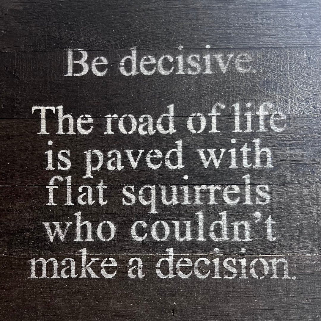 "Be Decisive" Reclaimed Wood Sign Hill Country Amish