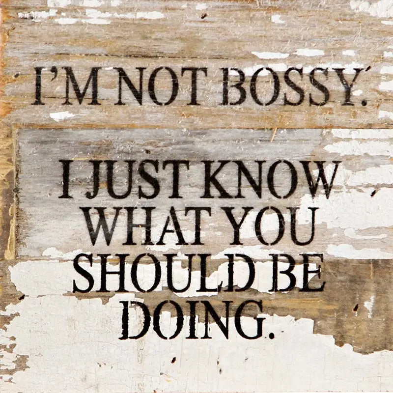 "I'm Not Bossy" Reclaimed Wood Sign Hill Country Amish