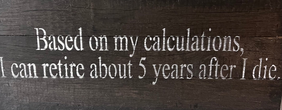 "Based On My Calculations" Reclaimed Wood Sign