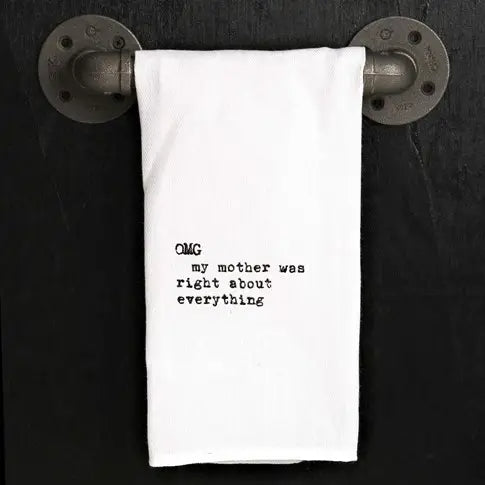 Kitchen Towel "OMG MY Mother Was Right About Everything"