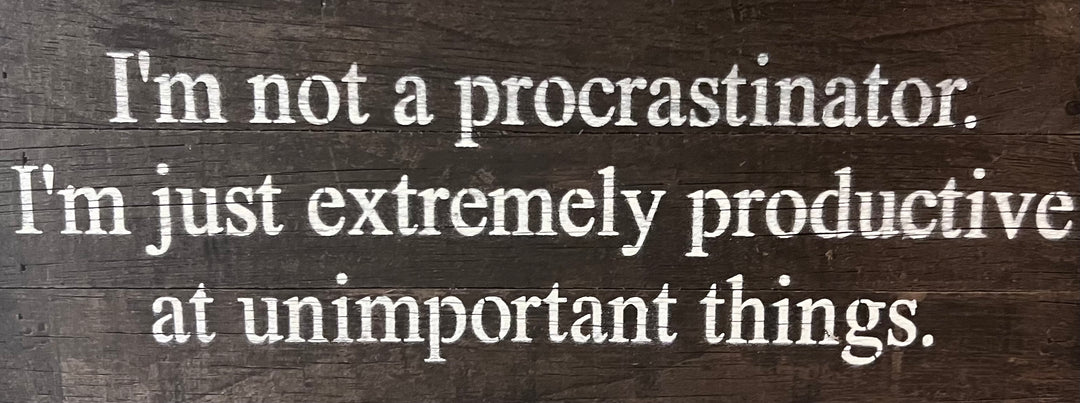 "I'm Not A Procrastinator" Reclaimed Wood Sign