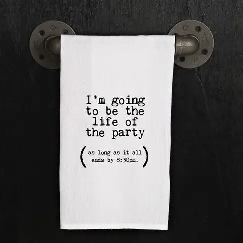 Kitchen Towel "I'm Going To Be The Life Of The Party"