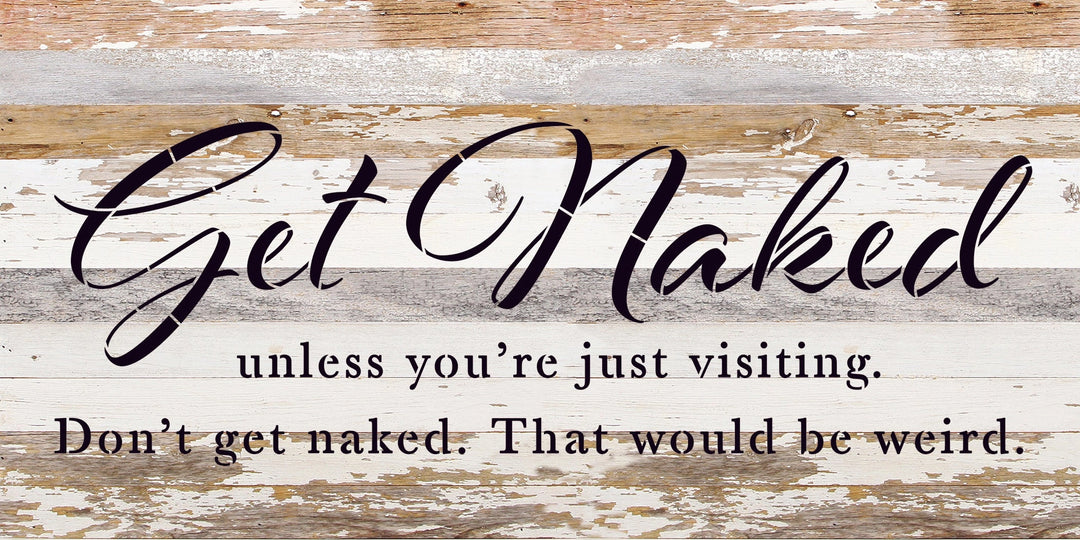 "Get Naked" reclaimed wood sign